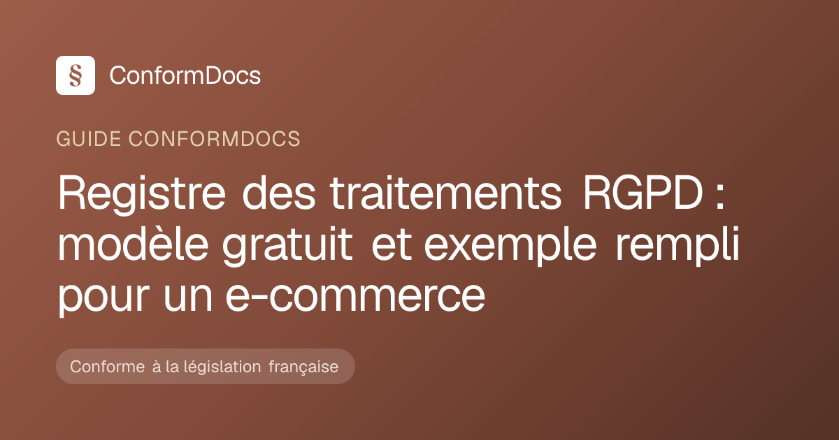 Registre des traitements RGPD : modèle gratuit 2026 | ConformDocs