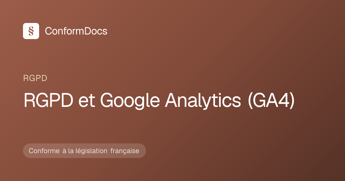 RGPD Google Analytics : Conformité GA4 en France 2026 | ConformDocs